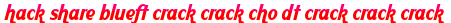 hack share blueft crack crack cho dt crack crack crack moi